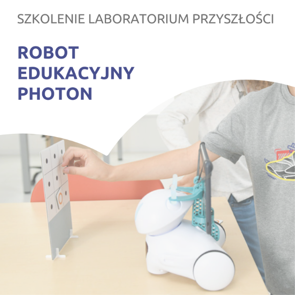Szkolenia dl nauczycieli przygotowujące do pracy z robotem edukacyjnym photon